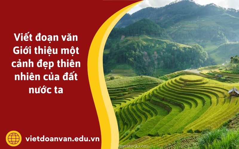 Đoạn văn Giới thiệu một cảnh đẹp thiên nhiên của đất nước ta