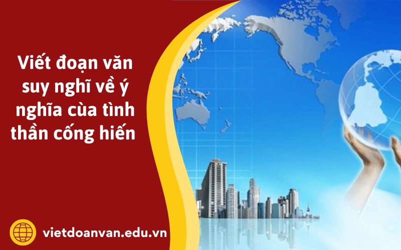 Viết đoạn văn suy nghĩ về ý nghĩa cùa tình thần cống hiến 