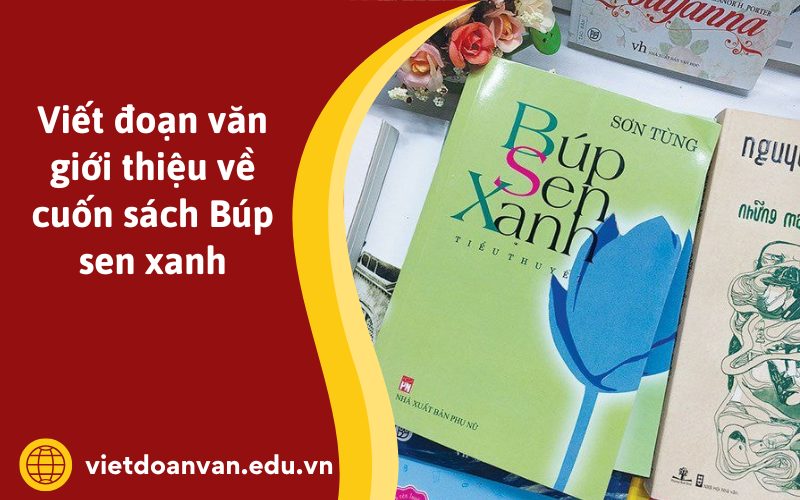 Đoạn văn giới thiệu về cuốn sách Búp sen xanh 