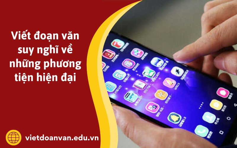 Đoạn văn suy nghĩ về những phương tiện hiện đại