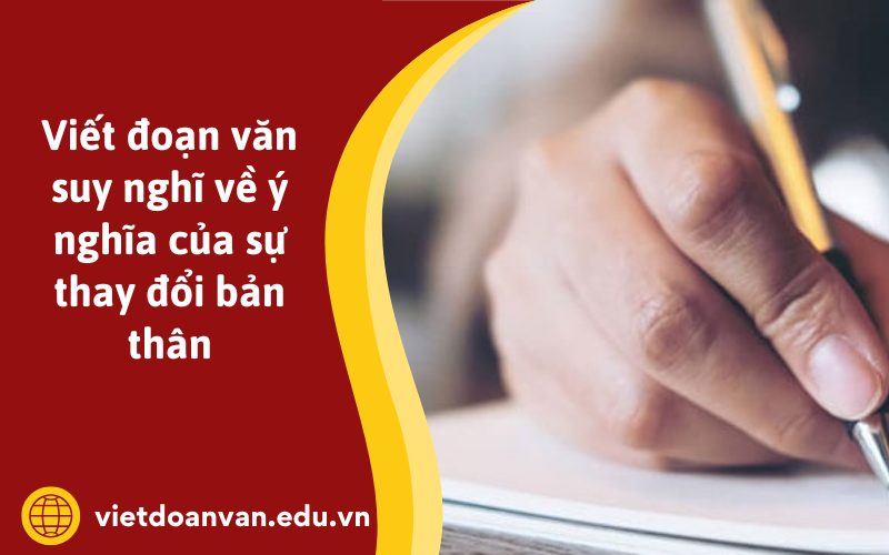 Đoạn văn suy nghĩ về ý nghĩa của sự thay đổi bản thân