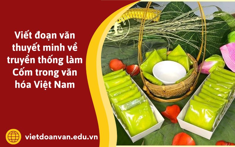 Đoạn văn thuyết minh về truyền thống làm Cốm trong văn hóa Việt Nam