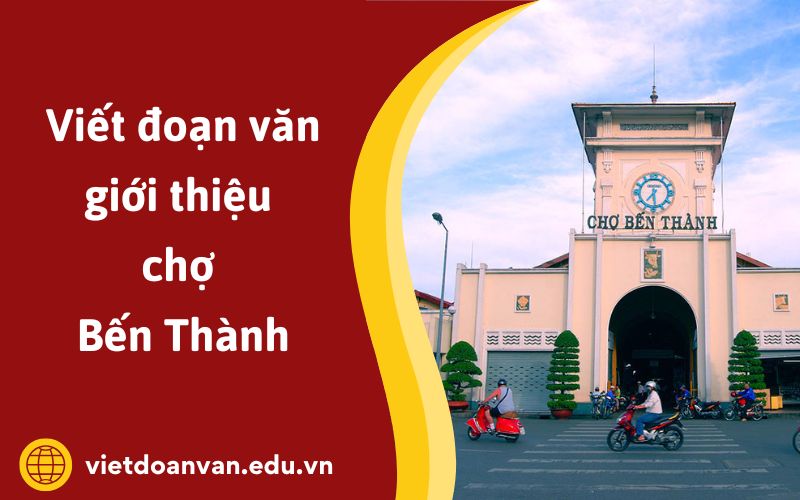 Đoạn văn giới thiệu chợ Bến Thành