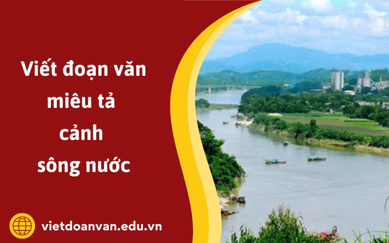 Đoạn văn miêu tả cảnh sông nước