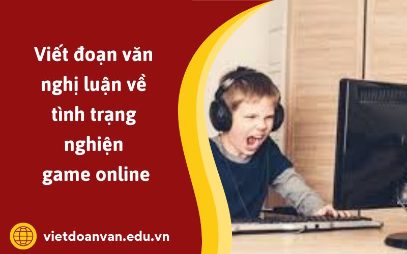 Đoạn văn nghị luận về tình trạng nghiện game online