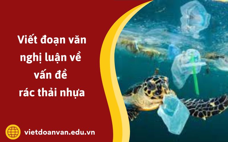 Đoạn văn nghị luận về vấn đề rác thải nhựa