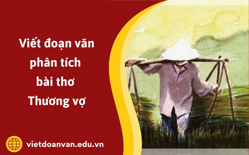 Đoạn văn phân tích bài thơ Thương vợ