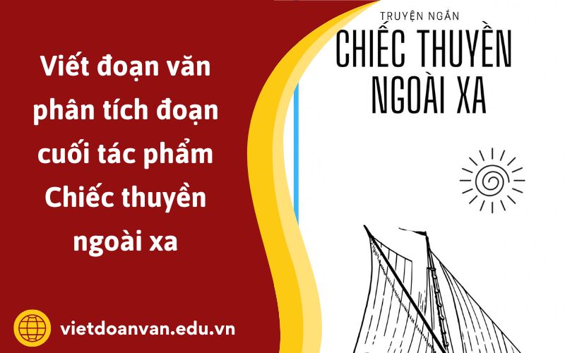 Đoạn văn phân tích đoạn cuối tác phẩm Chiếc thuyền ngoài xa