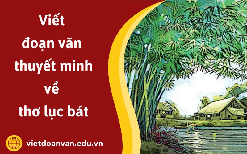 Đoạn văn thuyết minh về thơ lục bát