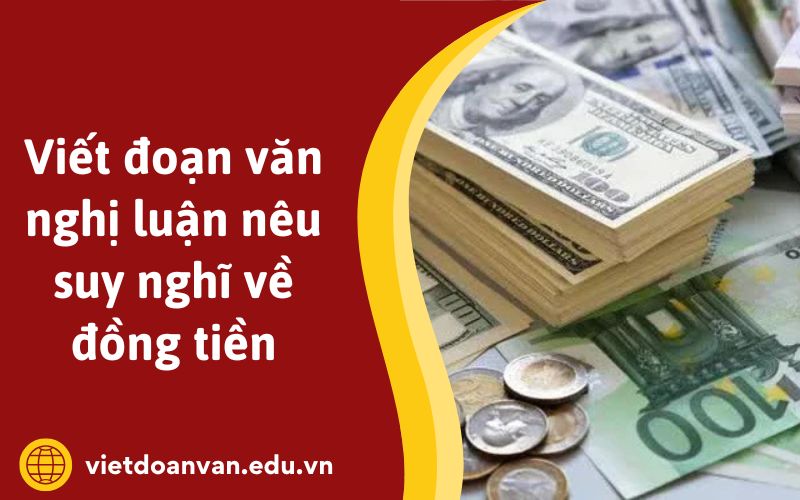 Đoạn văn nghị luận nêu suy nghĩ về đồng tiền