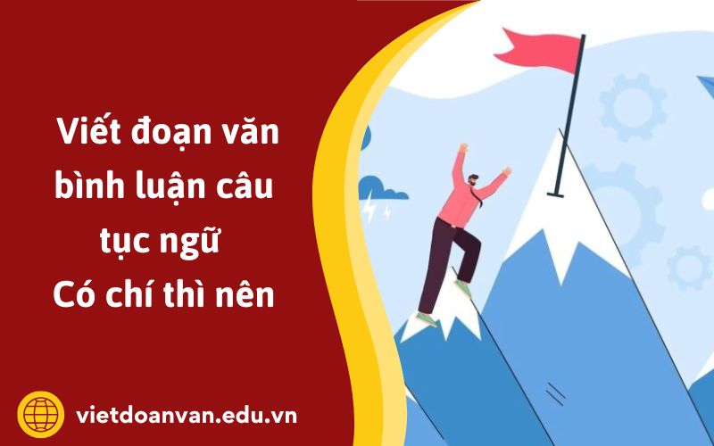 Đoạn văn bình luận về câu tục ngữ Có chí thì nên