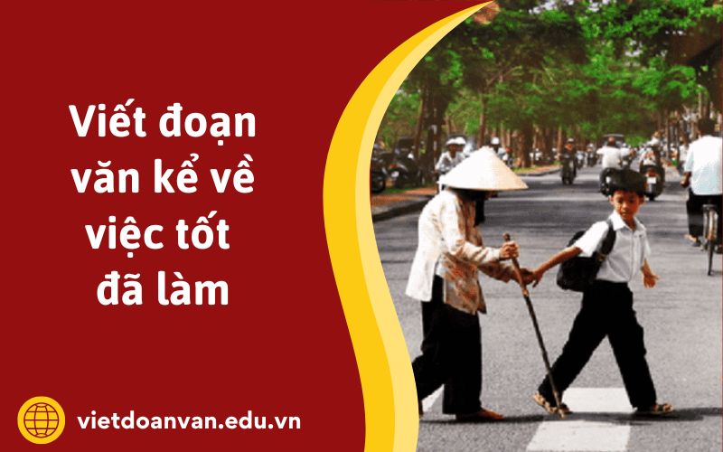 Đoạn văn kể về việc tốt em đã làm