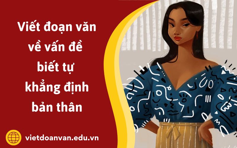 Đoạn văn về vấn đề biết tự khẳng định bản thân (Mẫu 1)