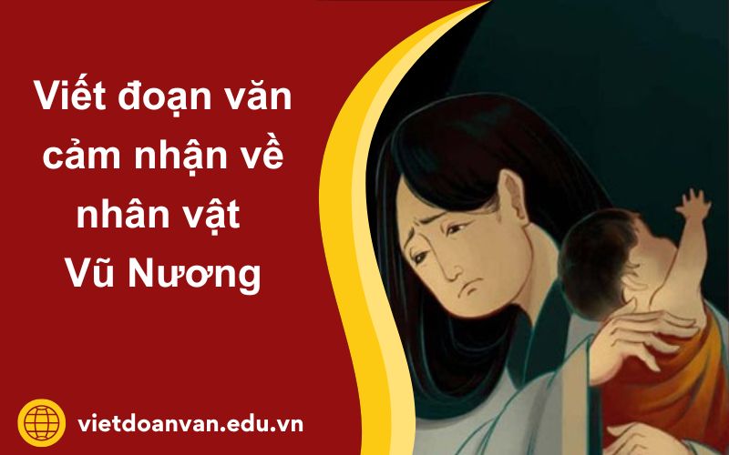 Đoạn văn cảm nhận về nhân vật Vũ Nương