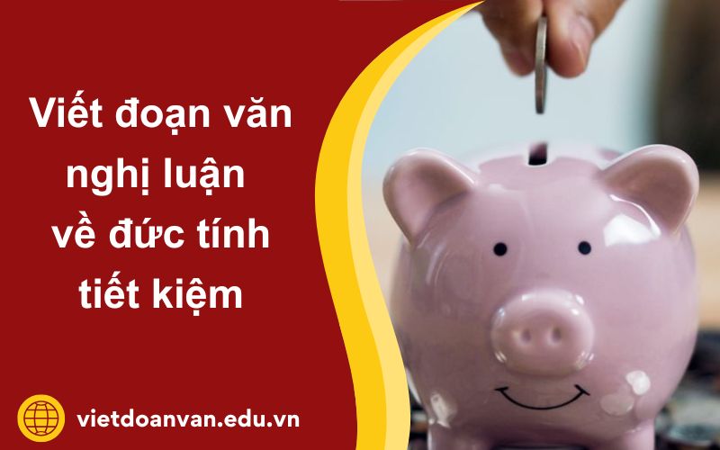Đoạn văn nghị luận về đức tính tiết kiệm