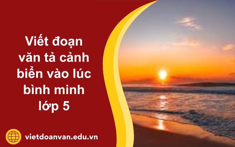 Đoạn văn tả cảnh biển vào lúc bình minh lớp 5
