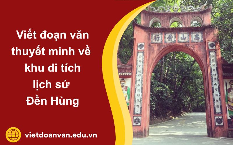 Đoạn văn thuyết minh về khu di tích lịch sử Đền Hùng
