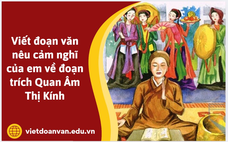 Viết đoạn văn nêu cảm nghĩ của em về đoạn trích Quan Âm Thị Kính