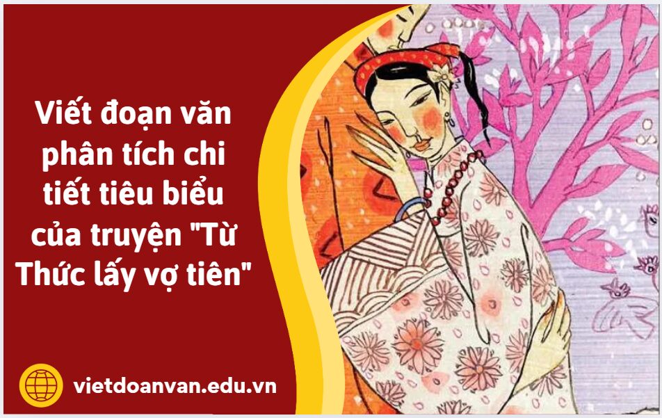 Viết đoạn văn phân tích chi tiết tiêu biểu của truyện "Từ Thức lấy vợ tiên"