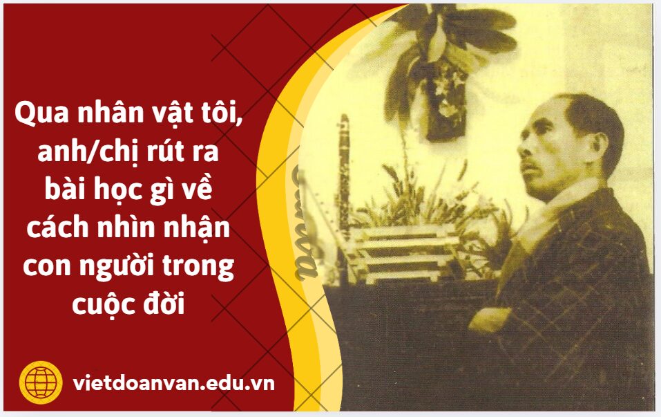 Qua nhân vật tôi trong đoạn trích truyện ngắn Đầu đường xó chợ của Nhất Linh, anh/chị rút ra bài học gì về cách nhìn nhận con người trong cuộc đời