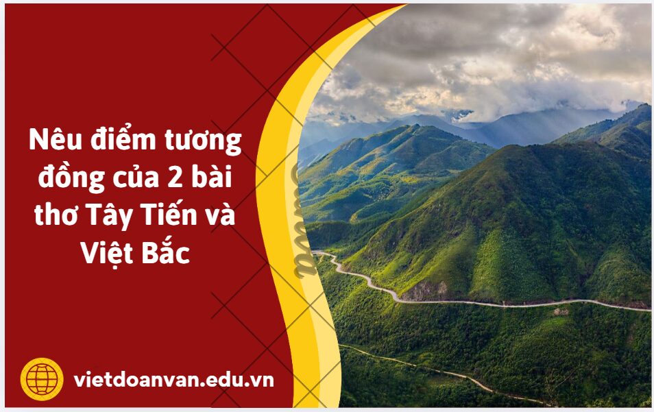 Nêu điểm tương đồng của 2 bài thơ Tây Tiến và Việt Bắc