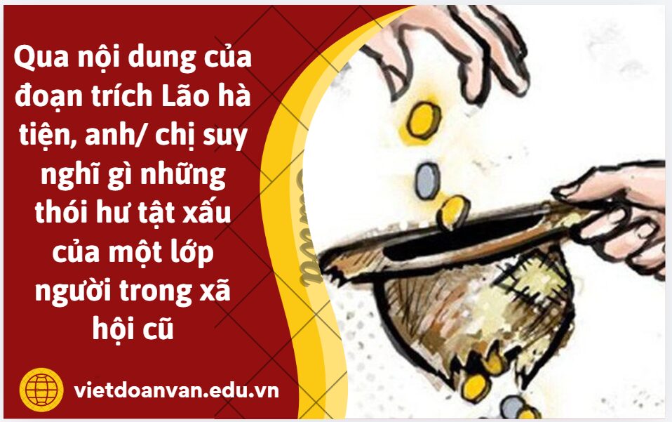 Qua nội dung của đoạn trích Lão hà tiện, anh/ chị suy nghĩ gì những thói hư tật xấu của một lớp người trong xã hội cũ