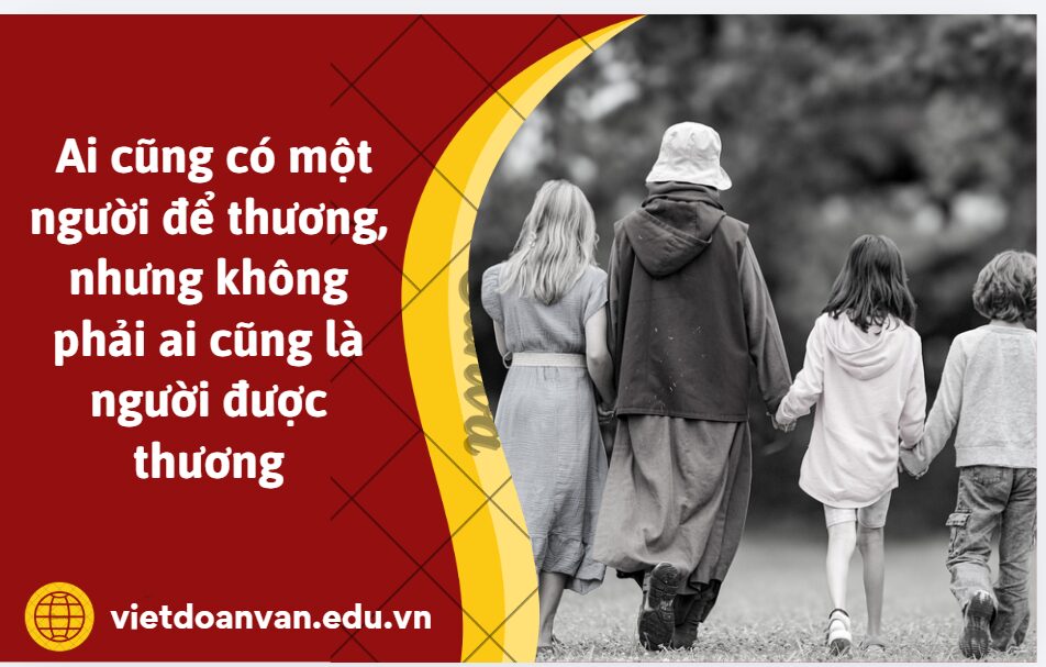 Viết đoạn văn phân tích cảm nhận của bản thân qua câu nói: Ai cũng có một người để thương, nhưng không phải ai cũng là người được thương của Nguyễn Nhật Ánh