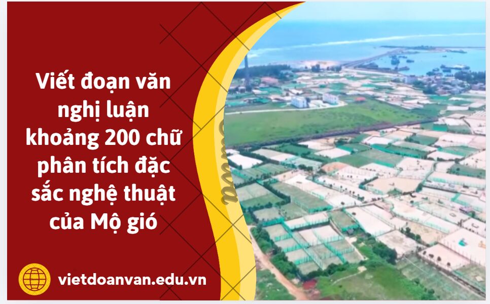 Viết đoạn văn nghị luận khoảng 200 chữ phân tích đặc sắc nghệ thuật của Mộ gió