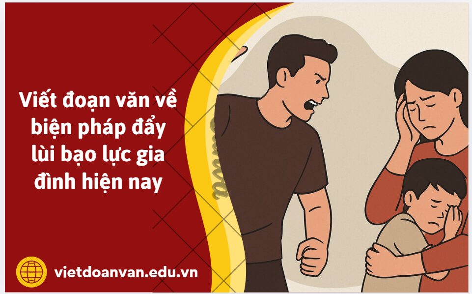 Viết đoạn văn về biện pháp đẩy lùi bạo lực gia đình hiện nay
